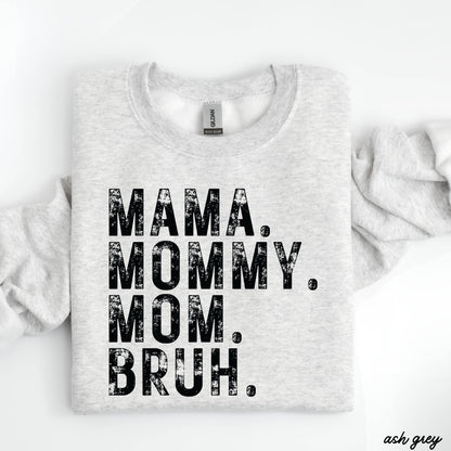 Mama Mommy Bruh Sweatshirt *7 Colors (S-3X)